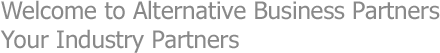 Welcome to Alternative Business Partners.       Your Industry Partners